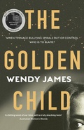 Cover: The Golden Child: When online bullying spirals out of control who is to blame? - HarperCollins Publishers (Australia) Pty Ltd