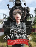 Cover: Chris Tarrant's Extreme Railway Journeys - John Blake