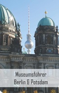 Cover: Museumsf&uuml;hrer Berlin & Potsdam - BoD - Books on Demand