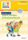 Cover: FiT F&Uuml;R DIE SCHULE Das kann ich! Mein dickes Schulstartbuch - Tessloff Verlag Ragnar Tessloff GmbH & Co. KG