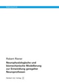 Cover: Neurophysiologische und biomechanische Modellierung zur Entwicklung geregelter Neuroprothesen - utzverlag GmbH