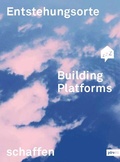 Cover: Building Platforms: Entstehungsorte schaffen - JOVIS Verlag