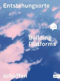 Enlarge image Cover: Building Platforms: Entstehungsorte schaffen - JOVIS Verlag