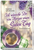 Cover: Ich w&uuml;nsche Dir von Herzen einen guten Tag - Kawohl Verlag GmbH & Co. KG