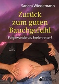 Cover: Zur&uuml;ck zum guten Bauchgef&uuml;hl - Folgewunder als Seelenretter? - Edition Riedenburg E.U.