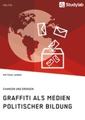 Cover: Graffiti als Medien politischer Bildung. Chancen und Grenzen - Studylab