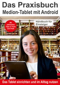 Abbildung von: Das Praxisbuch Medion-Tablet mit Android - Handbuch für Einsteiger - Gievers, Rainer