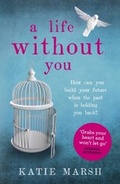 Cover: A Life Without You: a gripping and emotional page-turner about love and family secrets - Hodder & Stoughton Ltd