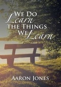 Cover: We Do Learn the Things We Learn - Xlibris