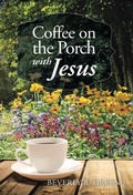 Cover: Coffee on the Porch with Jesus - WestBow Press