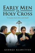 Cover: Early Men of Holy Cross - iUniverse