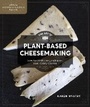Cover: The Art of Plant-Based Cheesemaking - New Society Publishers