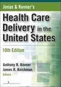 Cover: Jonas and Kovner's Health Care Delivery in the United States, 10th Edition - Springer Publishing Company