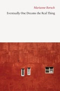 Cover: Eventually One Dreams the Real Thing - Copper Canyon Press