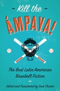 Cover: Kill the &Aacute;mpaya!  The Best Latin American Baseball Fiction - Mandel Vilar Press