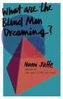 Cover: What are the Blind Men Dreaming? - Deep Vellum Publishing