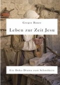 Cover: Leben zur Zeit Jesu. Ein Doku-Drama zum Schm&ouml;kern - epubli
