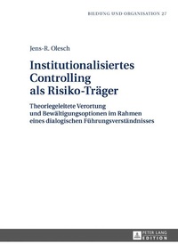 Enlarge image Cover: Institutionalisiertes Controlling als Risiko-Träger - Peter Lang Verlag