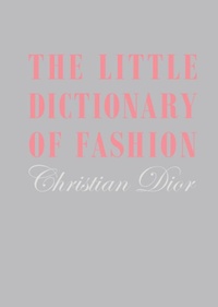 Abbildung von: The Little Dictionary of Fashion - V&A Publishing