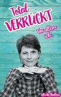 Cover: Total verr&uuml;ckt. Vor allem ich. - BoD - Books on Demand