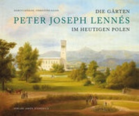 Abbildung von: Die Gärten des Peter Joseph Lennés im heutigen Polen - Stekovics, J
