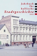 Cover: Jahrbuch f&uuml;r hallische Stadtgeschichte 2016 - Stekovics, J