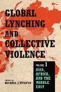 Cover: Global Lynching and Collective Violence - University of Illinois Press