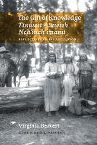 Bild vergrößern Bild: The Gift of Knowledge / Ttnuwit Atawish Nch'inch'imami - University of Washington Press