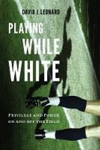 Enlarge image Cover: Playing While White - University of Washington Press