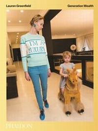 Abbildung von: Lauren Greenfield: Generation Wealth - Phaidon Press Ltd