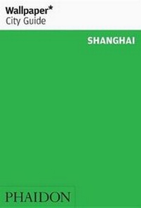 Abbildung von: Wallpaper* City Guide Shanghai - Phaidon Press Ltd