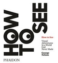 Cover: How to See - Phaidon Press Ltd