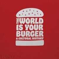 Abbildung von: The World is Your Burger - Phaidon Press Ltd