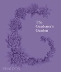 Cover: The Gardener's Garden - Phaidon Press Ltd
