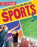 Cover: Maker Projects for Kids Who Love Sports - Crabtree Classics