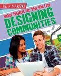 Cover: Maker Projects for Kids Who Love Designing Communities - Crabtree Publishing Co,US