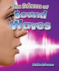 Enlarge image Cover: The Science of Sound Waves - Crabtree Classics