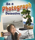 Cover: Be a Photograph Detective - Crabtree Publishing Co,US