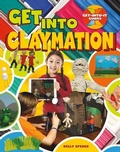 Cover: Get into Claymation - Crabtree Publishing Co,US