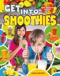 Cover: Get into Smoothies - Crabtree Publishing Co,US