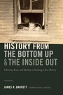 Cover: History from the Bottom Up and the Inside Out - Duke University Press
