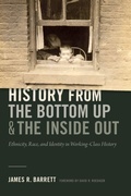 Cover: History from the Bottom Up and the Inside Out - Duke University Press