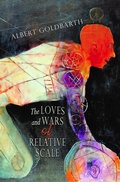 Cover: The Loves and Wars of Relative Scale - Lost Horse Press