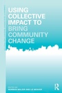 Cover: Using Collective Impact to Bring Community Change - Routledge