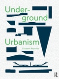 Cover: Underground Urbanism - Routledge
