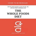 Cover: The Whole Foods Diet - Grand Central Publishing