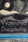 Cover: Watershed Discipleship - Wipf & Stock Publishers