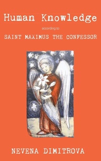 Enlarge image Cover: Human Knowledge According to Saint Maximus the Confessor - Wipf & Stock Publishers