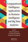 Cover: Computational Intelligence Applications in Business Intelligence and Big Data Analytics - Auerbach Publishers Inc.