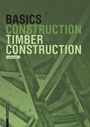 Cover: Basics Timber Construction - Birkhäuser